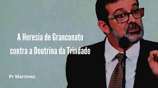 A Heresia de Granconato contra a Doutrina da Trindade [upl. by Currie]