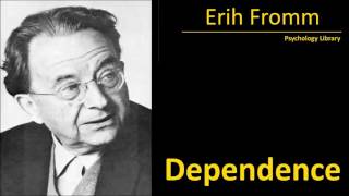 Erich Fromm  Dependences are obstacles to love  Psychology audiobook [upl. by Sudderth537]