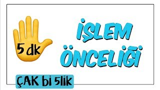 5 dkda İşlem Önceliği  Çak Bi 5lik [upl. by Katlin652]