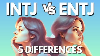 INTJ vs ENTJ Unveiling the 5 Key Differences [upl. by Zink]