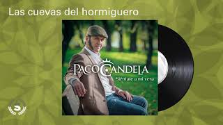 Paco Candela  Las cuevas del hormiguero Audio Oficial [upl. by Nolava]