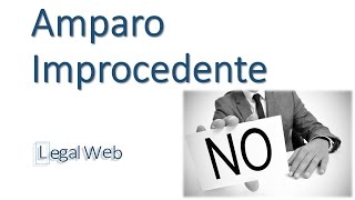 Improcedencia del Juicio de Amparo  Legal Web [upl. by Balbur]