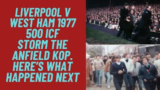 Liverpool v West Ham 1977  500 ICF Storm The Anfield Kop Here’s What Happened Next [upl. by Meta674]