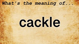 Cackle Meaning  Definition of Cackle [upl. by Bevvy836]