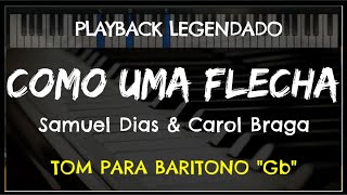 🎤 Como uma Flecha PLAYBACK LEGENDADO  TOM BARÍTONO quotGbquot Samuel Dias amp Carol Braga by Niel Nasc [upl. by Goldie]