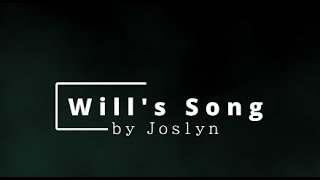 Wills Song  written and performed by Jos1yn [upl. by Namara208]