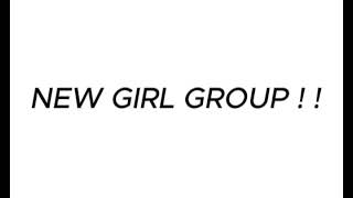 NEW GIRL GROUP [upl. by Ilaw]