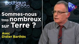 Sommesnous trop nombreux sur Terre   Politique amp Eco n°290 avec Didier Barthès  TVL [upl. by Yeleek896]