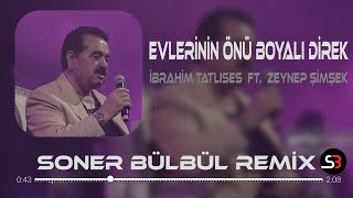 İbrahim Tatlıses feat Zeynep Şimşek  Evlerinin Önü Boyalı Direk  Soner Bülbül Remix Tiktok Remix [upl. by Vtarj]