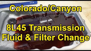 HOW TO 8L45  8 Speed Transmission Fluid amp Filter Change for 20172022 Chevy Colorado amp GMC Canyon [upl. by Morie]