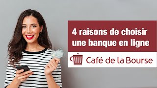 4 raisons de choisir une banque en ligne [upl. by Hobey]