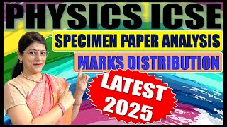 LATEST PHYSICS MARKS DISTRIBUTION amp SPECIMEN PAPER ANALYSIS  ICSE BOARD CLASS 10 2025 [upl. by Kumler]