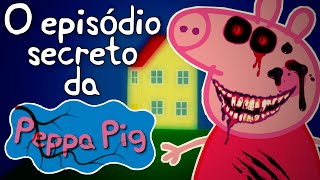 O EPISÓDIO SECRETO E ASSUSTADOR DE PEPPA PIG 12 [upl. by Ikram122]