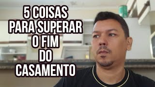 COMO ESTOU SUPERANDO O FIM DO CASAMENTO SUPERANDOOFIMDOCASAMENTO [upl. by Landsman]