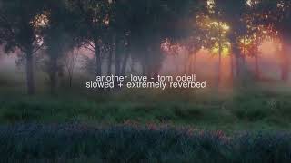 Another Love  Tom Odell slowed  extremely reverbed [upl. by Gall]