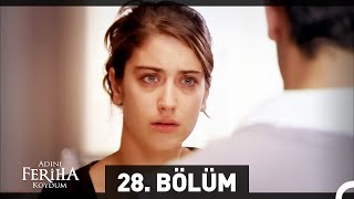 Adını Feriha Koydum 28 Bölüm [upl. by Bahner]