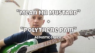 The Beatles quotMean Mr Mustardquot  quotPolythene Pamquot acoustic cover [upl. by Nilkoorb]