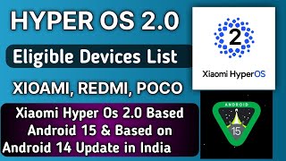 Devices Eligible List  Hyper Os 20 Based Android 14 amp Android 15  Redmi Poco Xiaomi Hyper 20 [upl. by Atisor628]