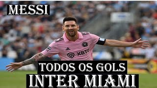 MESSI TODOS OS GOLS PELO INTER MIAMI [upl. by Xonk]