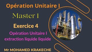 Opération Unitaire extraction liquide liquide Exercice 4  Master 1 GC  GPE  IP [upl. by Veradia158]