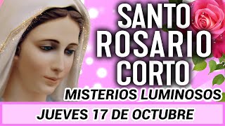 SANTO ROSARIO CORTO de hoy ☀️ Jueves 17 de Octubre 2024☀️ Misterios Luminosos ☀️ Rosario de Hoy 🌹 [upl. by Rasec]