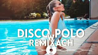 ⭐️DISCO POLO W REMIXACH MAJ 2024⭐️ [upl. by Streeter]