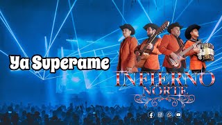 Ya Superame  Grupo Infierno Norte [upl. by Alla591]