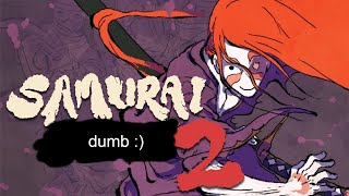 Samurai Dumb 2 [upl. by Arriek852]