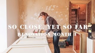 SO CLOSE YET SO FAR  RENOVATION MONTH 3  Laura MelhuishSprague [upl. by Rebba529]