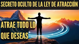 El Secreto Oculto de la Ley de Atracción Atrae Todo lo Que Deseas [upl. by Anadal]