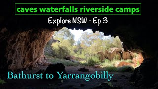 Explore NSW Ep 3  Bathurst to Yarrangobilly  caves waterfalls riverside camps [upl. by Astraea]