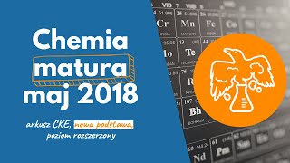 chemia arkusz CKE 2018 MAJ rozdziały [upl. by Nogaem502]