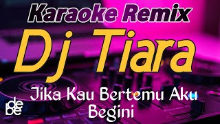 Dj Jika Kau Bertemu Aku Begini  Tiara Raffa Affar Karaoke Remix [upl. by Llamaj843]