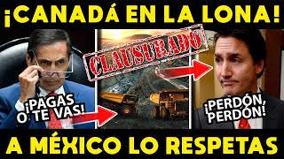 ¡CANADA EN LA LONA MEXICO LANZA ULTIMATUM quotNOS RESPETASquot [upl. by Dloreh]