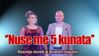 Resmije Ameti dhe Ibrahim Kasami Nuse me 5 kunata [upl. by Ennaylime]