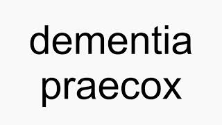 How to pronounce dementia praecox [upl. by Bremen]