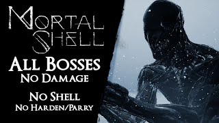 Mortal Shell  All Bosses Shellless【No Damage Harden Parry Specials】 [upl. by Alexandros768]