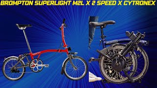 BEST BROMPTON SUPERLIGHT M2L X 2 SPEED X CYTRONEX REVIEW 2022 BIKERADAR [upl. by Dorehs]