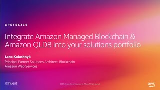 AWS reInvent 2019 Managed Blockchain amp Amazon QLDB in your solutions portfolio GPSTEC339 [upl. by Anaeg]