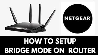 How To Setup Bridge Mode On Netgear Router [upl. by Tomasine]