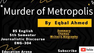 Murder of Metropolis By Eqbal Ahmed  Summary Themes Rhetorical Devices  5th Semester  ENG304 [upl. by Jesselyn]