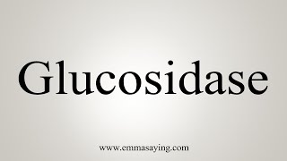 How To Say Glucosidase [upl. by Pelaga864]