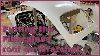 Putting the Fiberglass roof on Wratchet [upl. by Trometer]