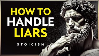 5 Ways to Handle Conversations With Liars  STOICISM [upl. by Aneloc502]