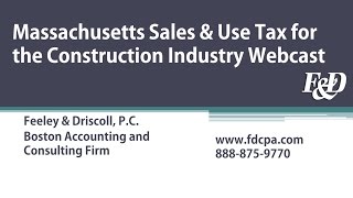 Massachusetts Sales and Use Tax for the Construction Industry Webcast  Feeley amp Driscoll PC [upl. by Eradis252]