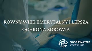 Emerytura w Polsce Równy wiek dla obu płci i lepsza ochrona zdrowia [upl. by Henrieta253]