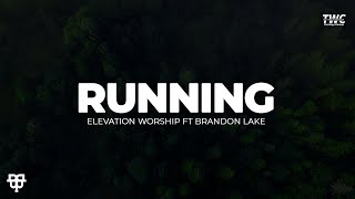 Running  Elevation Worship ft Brandon Lake Lyrics Video [upl. by Eledoya]