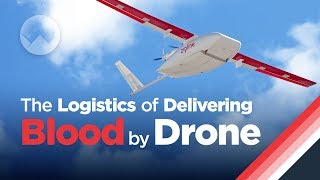 The SuperFast Logistics of Delivering Blood By Drone [upl. by Ttiwed]