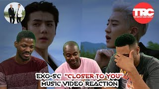 EXOSC quotCloser to Youquot Music Video Reaction [upl. by Epuladaugairam]