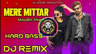 Mere Mittar Remix  Masoom Sharma  Hard Bass Vibration Dj Remix New Hr Song 2024 Dj Parveen Saini [upl. by Cassius]